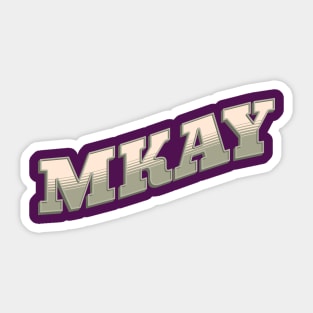 MKAY Funny, Sassy and Annoyed okay Sticker